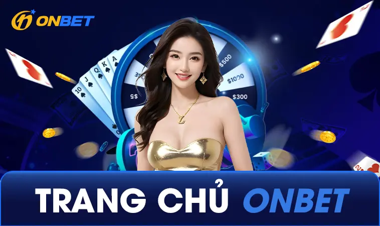 OnBet - Nhà Cái On Bet - Trang Chủ Cá Cược Casino Trực Tuyến Số 1